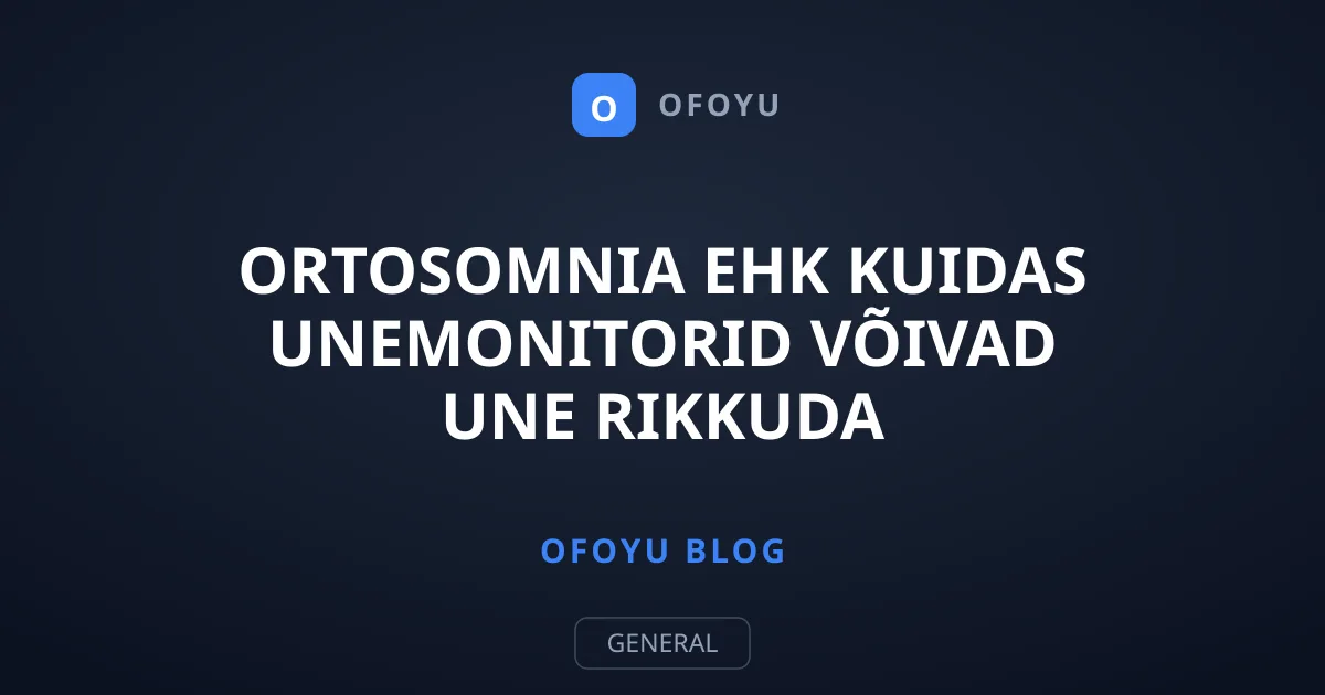 Ortosomnia ehk kuidas unemonitorid võivad une rikkuda